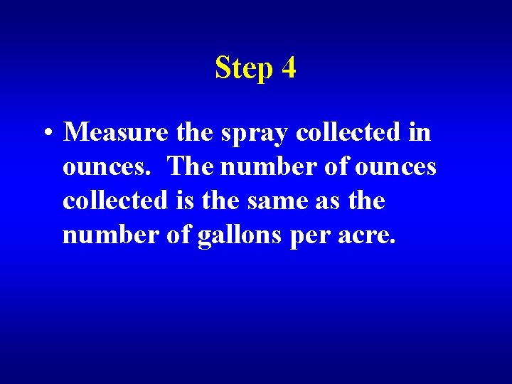 Step 4 • Measure the spray collected in ounces. The number of ounces collected