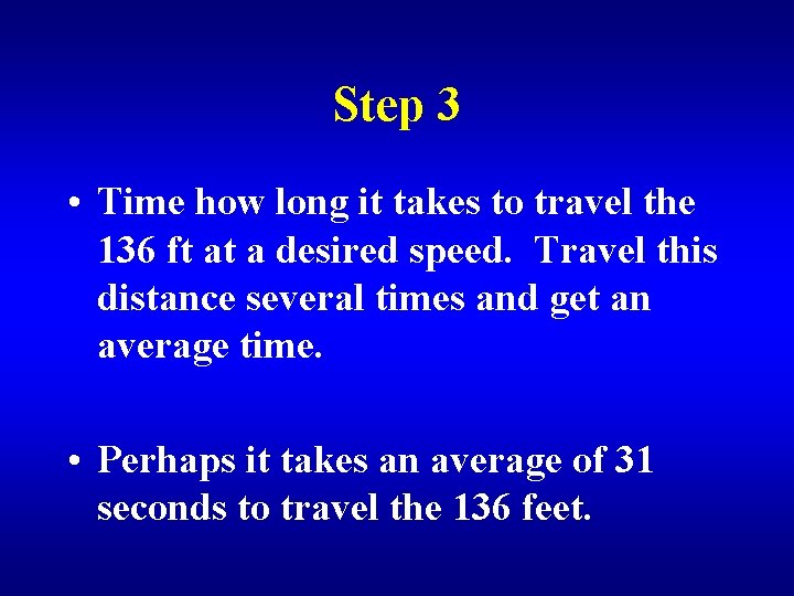 Step 3 • Time how long it takes to travel the 136 ft at