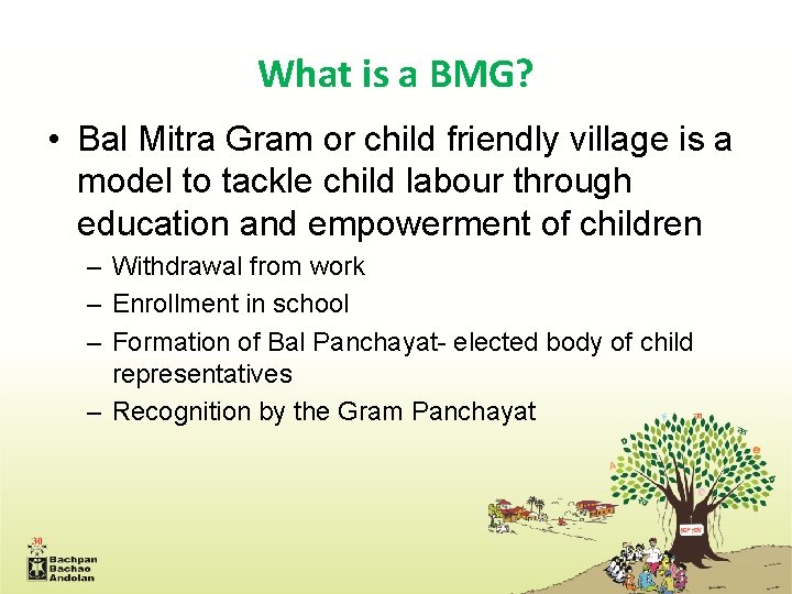 What is a BMG? • Bal Mitra Gram or child friendly village is a