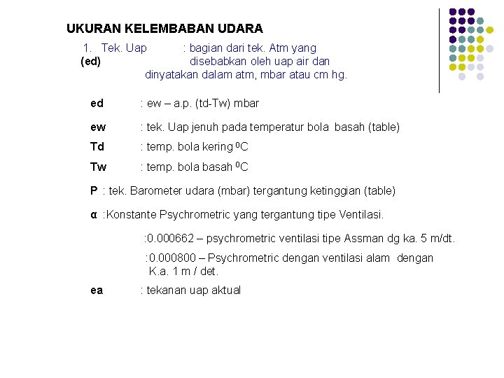 UKURAN KELEMBABAN UDARA 1. Tek. Uap : bagian dari tek. Atm yang (ed) disebabkan