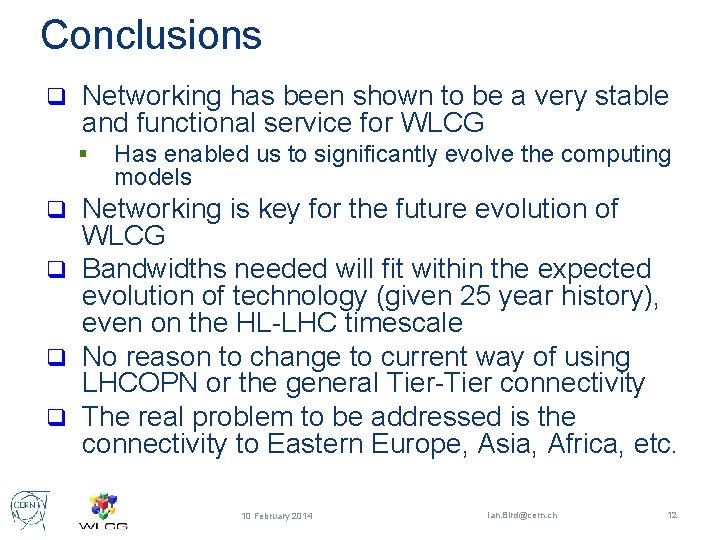 Conclusions q Networking has been shown to be a very stable and functional service
