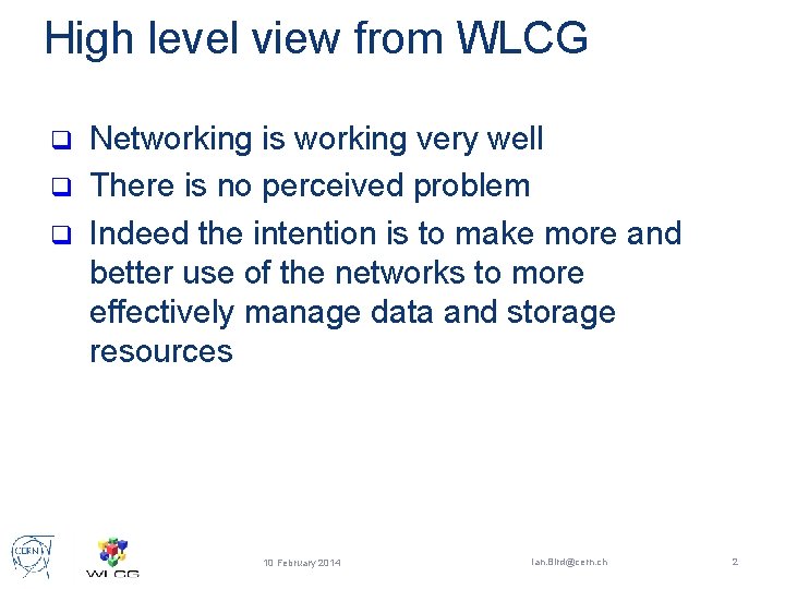 High level view from WLCG Networking is working very well q There is no