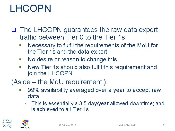 LHCOPN q The LHCOPN guarantees the raw data export traffic between Tier 0 to