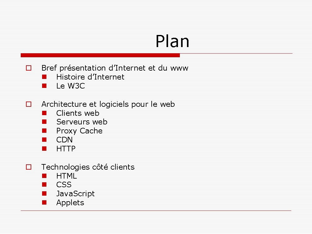  Plan o Bref présentation d’Internet et du www n Histoire d’Internet n Le