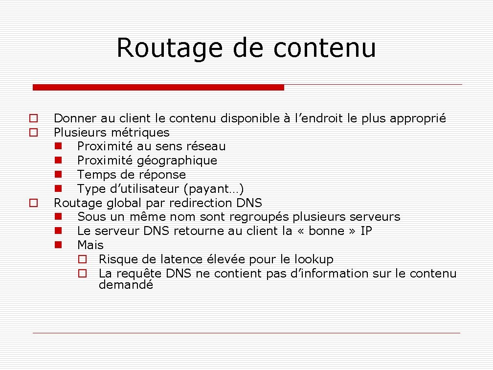 Routage de contenu o o o Donner au client le contenu disponible à l’endroit