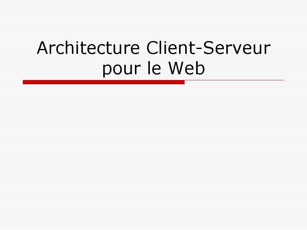 Architecture Client-Serveur pour le Web 