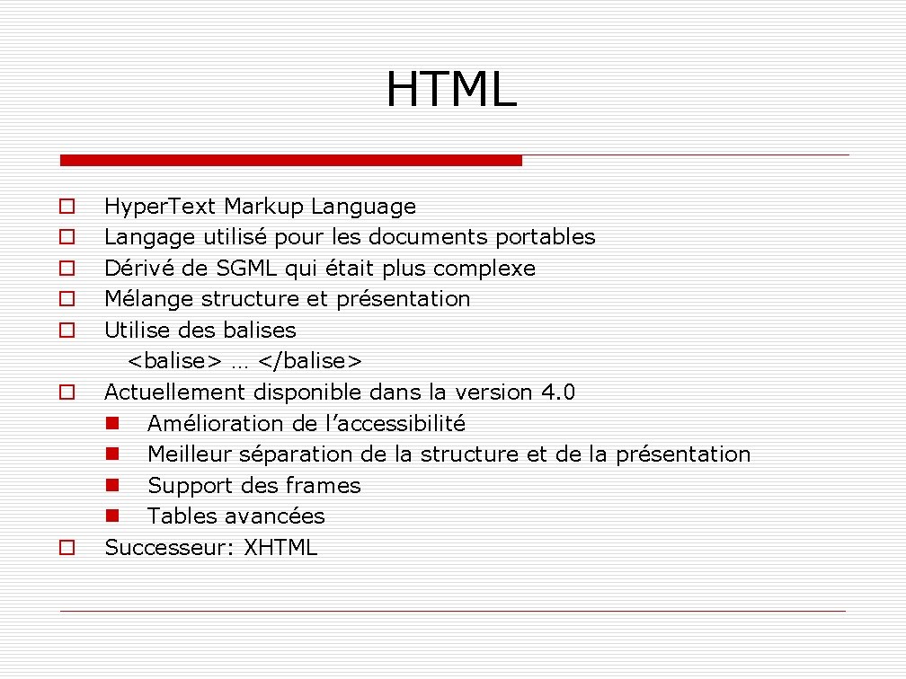 HTML o Hyper. Text Markup Language o Langage utilisé pour les documents portables o