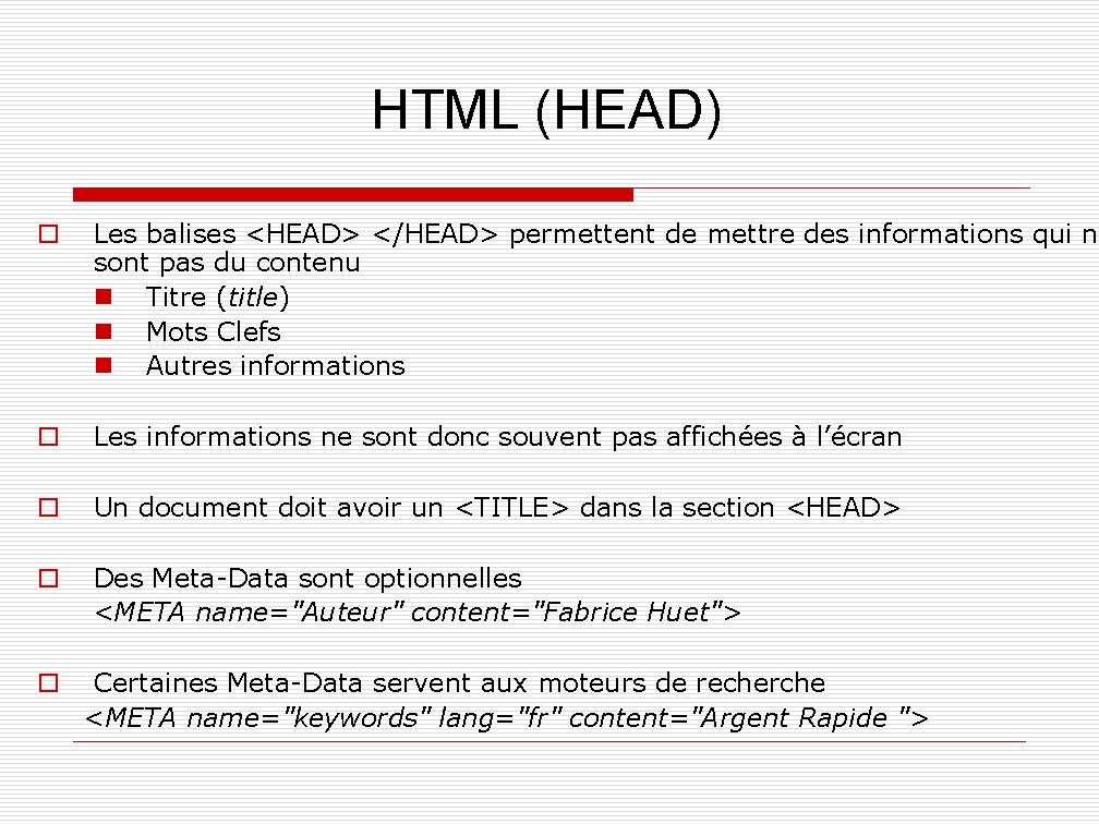 HTML (HEAD) o Les balises <HEAD> </HEAD> permettent de mettre des informations qui ne