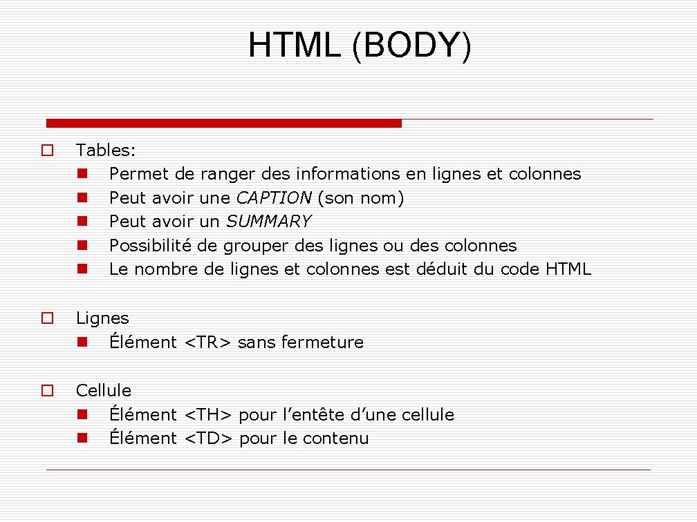 HTML (BODY) o Tables: n Permet de ranger des informations en lignes et colonnes