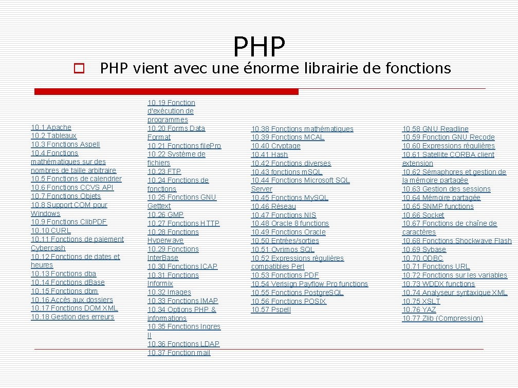 PHP o PHP vient avec une énorme librairie de fonctions 10. 1 Apache 10.