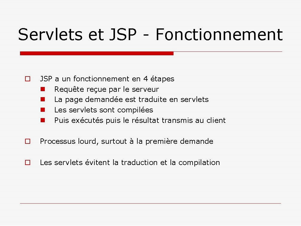 Servlets et JSP - Fonctionnement o JSP a un fonctionnement en 4 étapes n