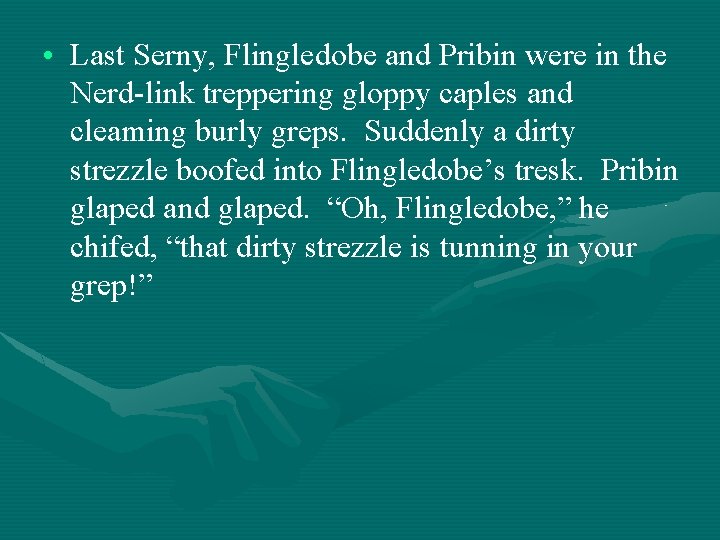  • Last Serny, Flingledobe and Pribin were in the Nerd-link treppering gloppy caples