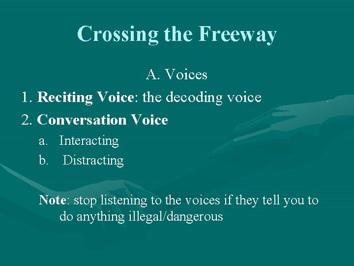 Crossing the Freeway A. Voices 1. Reciting Voice: the decoding voice 2. Conversation Voice