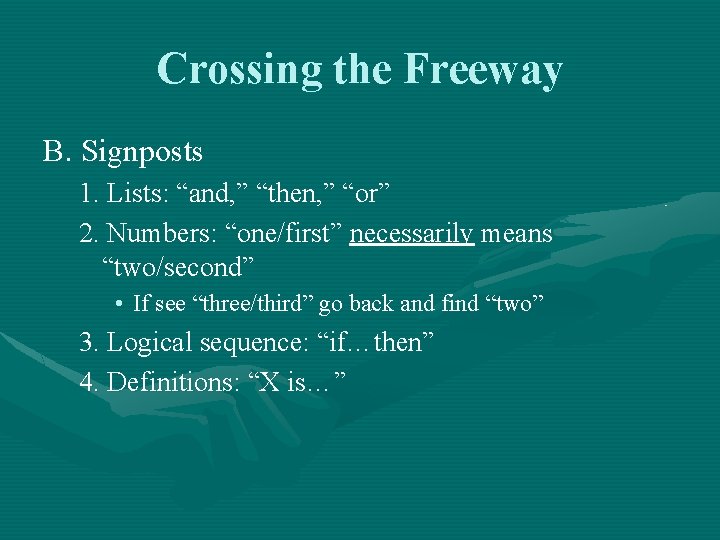 Crossing the Freeway B. Signposts 1. Lists: “and, ” “then, ” “or” 2. Numbers: