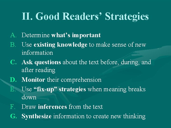 II. Good Readers’ Strategies A. Determine what’s important B. Use existing knowledge to make