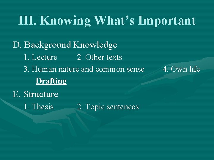 III. Knowing What’s Important D. Background Knowledge 1. Lecture 2. Other texts 3. Human