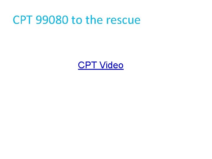 CPT 99080 to the rescue CPT Video 