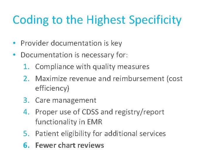 Coding to the Highest Specificity • Provider documentation is key • Documentation is necessary