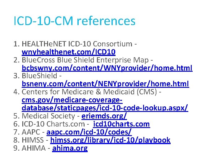 ICD-10 -CM references 1. HEALTHe. NET ICD-10 Consortium - wnyhealthenet. com/ICD 10 2. Blue.