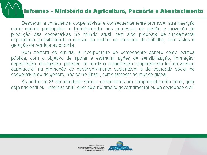 Informes – Ministério da Agricultura, Pecuária e Abastecimento Despertar a consciência cooperativista e consequentemente
