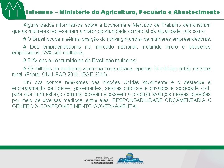 Informes – Ministério da Agricultura, Pecuária e Abastecimento Alguns dados informativos sobre a Economia