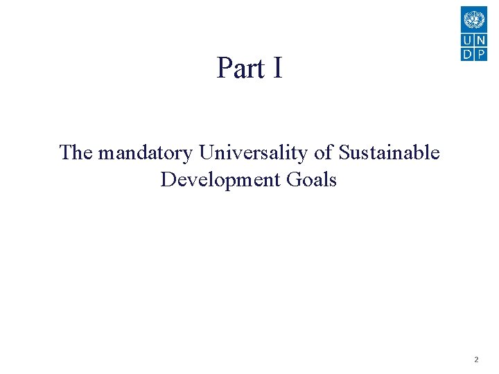 Part I The mandatory Universality of Sustainable Development Goals 2 