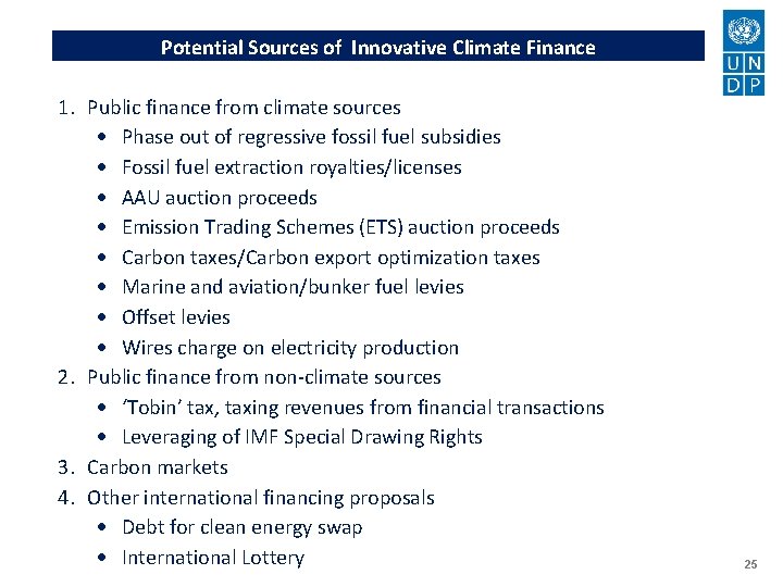 Potential Sources of Innovative Climate Finance 1. Public finance from climate sources Phase out