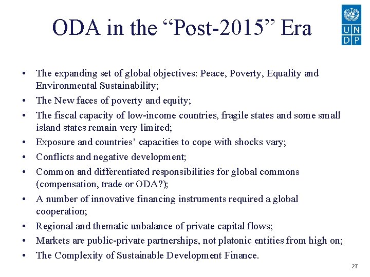 ODA in the “Post-2015” Era • The expanding set of global objectives: Peace, Poverty,