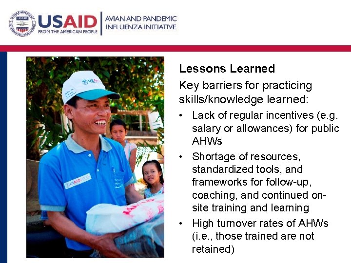 Lessons Learned Key barriers for practicing skills/knowledge learned: • Lack of regular incentives (e.