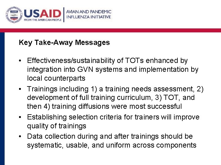 Key Take-Away Messages • Effectiveness/sustainability of TOTs enhanced by integration into GVN systems and