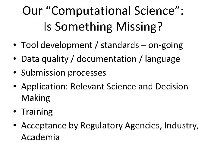 Our “Computational Science”: Is Something Missing? Tool development / standards – on-going Data quality