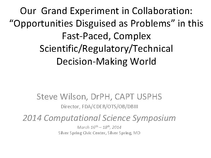 Our Grand Experiment in Collaboration: “Opportunities Disguised as Problems” in this Fast-Paced, Complex Scientific/Regulatory/Technical