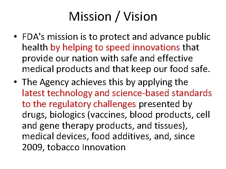 Mission / Vision • FDA's mission is to protect and advance public health by