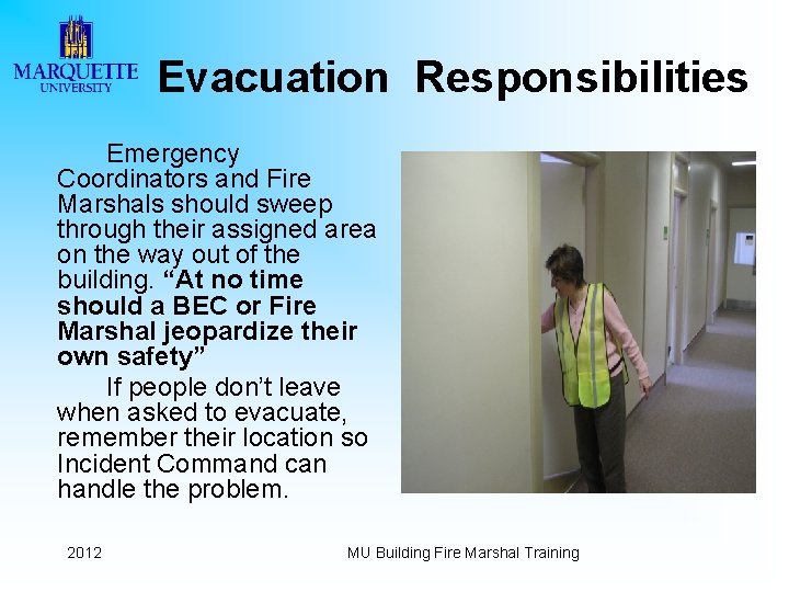 Evacuation Responsibilities Emergency Coordinators and Fire Marshals should sweep through their assigned area on
