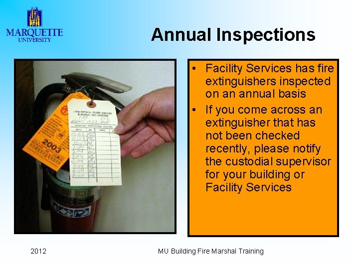 Annual Inspections • Facility Services has fire extinguishers inspected on an annual basis •