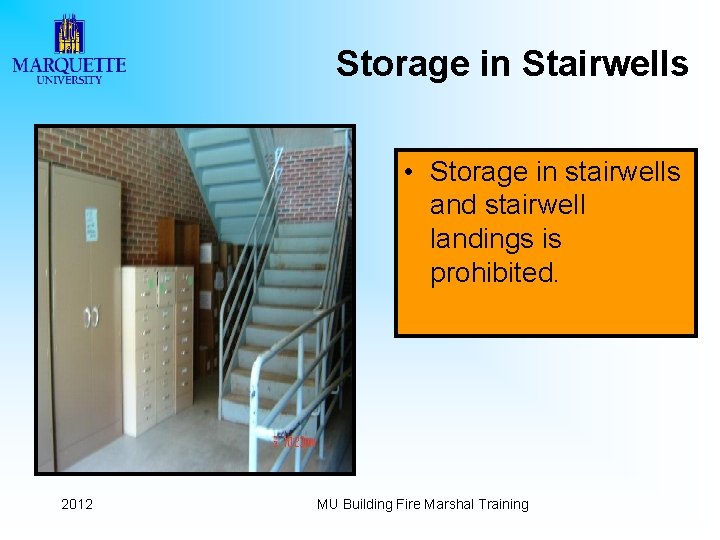 Storage in Stairwells • Storage in stairwells and stairwell landings is prohibited. 2012 MU