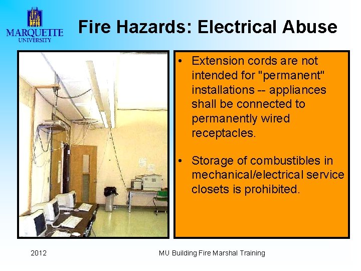 Fire Hazards: Electrical Abuse • Extension cords are not intended for "permanent" installations --