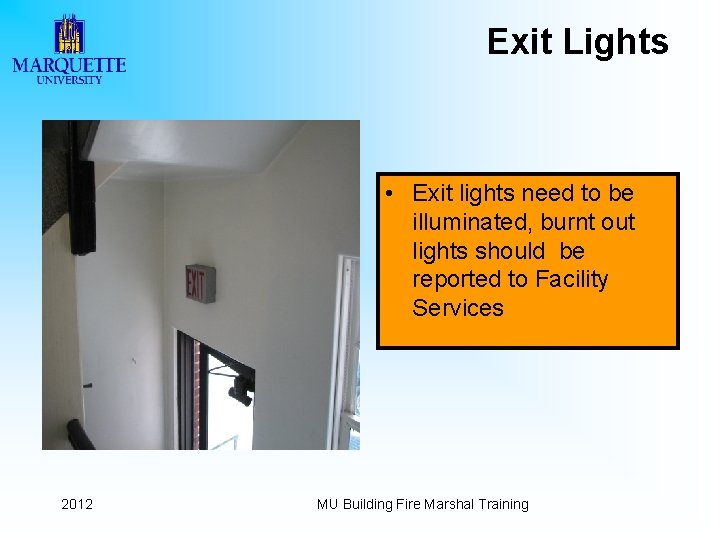 Exit Lights • Exit lights need to be illuminated, burnt out lights should be