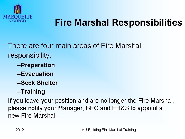 Fire Marshal Responsibilities There are four main areas of Fire Marshal responsibility: –Preparation –Evacuation