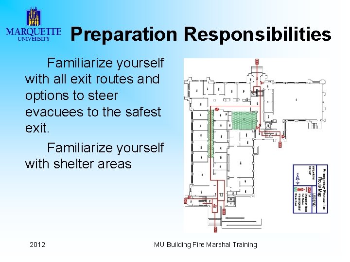 Preparation Responsibilities Familiarize yourself with all exit routes and options to steer evacuees to