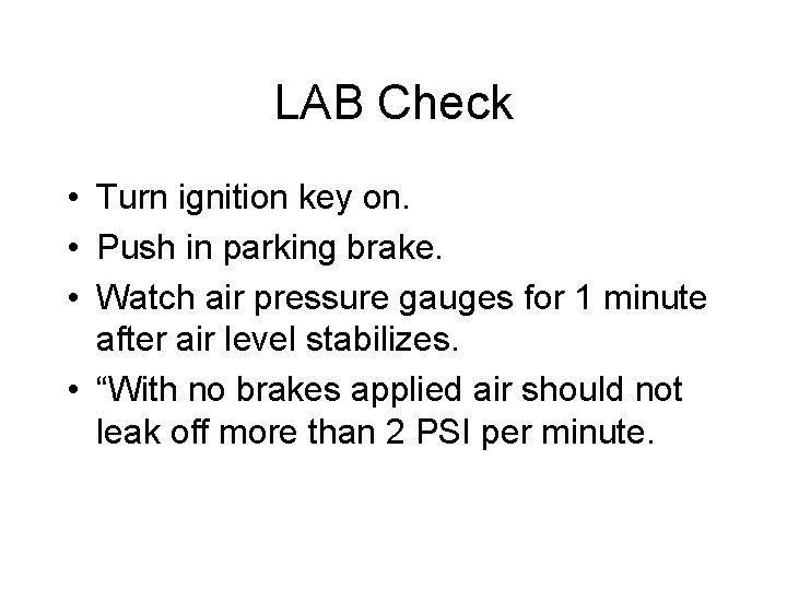LAB Check • Turn ignition key on. • Push in parking brake. • Watch
