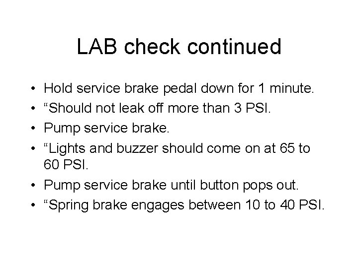 LAB check continued • • Hold service brake pedal down for 1 minute. “Should