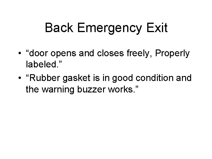 Back Emergency Exit • “door opens and closes freely, Properly labeled. ” • “Rubber