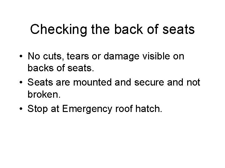 Checking the back of seats • No cuts, tears or damage visible on backs