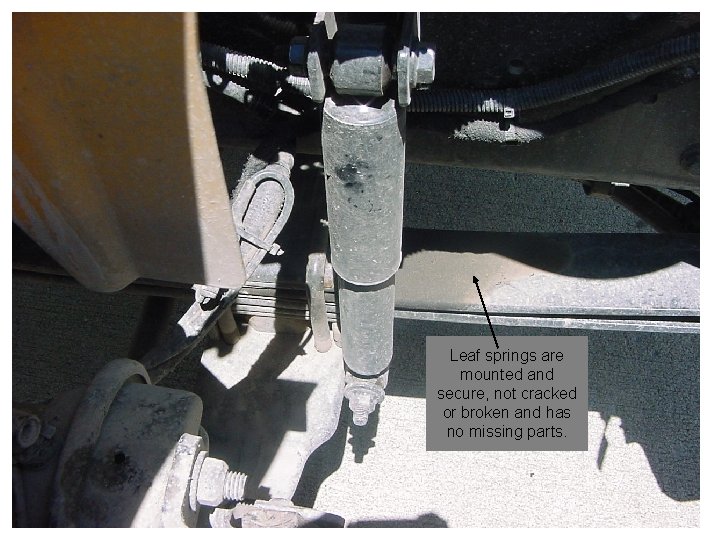 Leaf springs are mounted and secure, not cracked or broken and has no missing