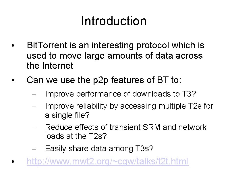 Introduction • Bit. Torrent is an interesting protocol which is used to move large