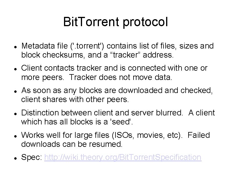 Bit. Torrent protocol Metadata file ('. torrent') contains list of files, sizes and block