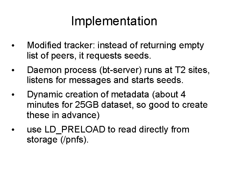 Implementation • Modified tracker: instead of returning empty list of peers, it requests seeds.