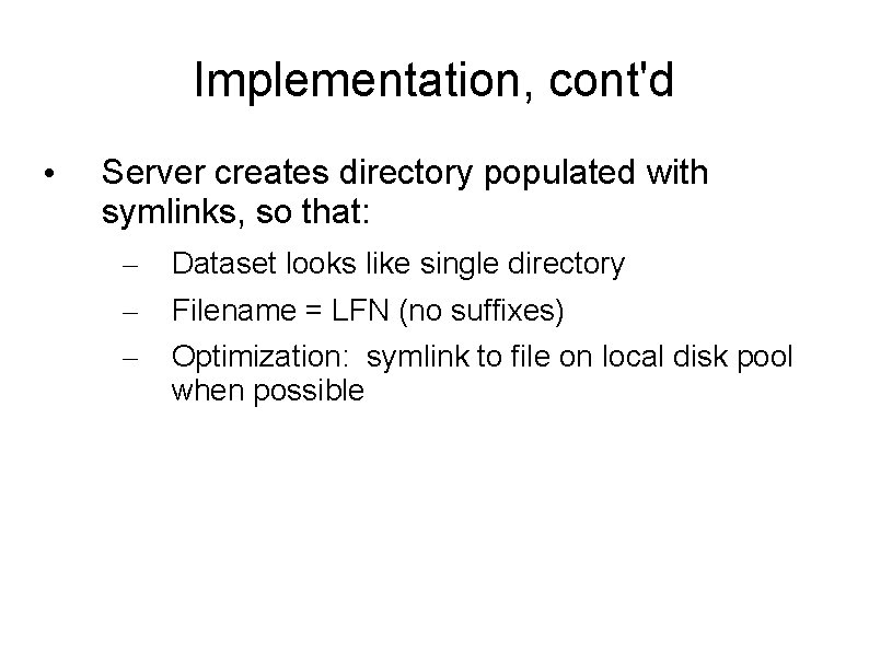 Implementation, cont'd • Server creates directory populated with symlinks, so that: – – –