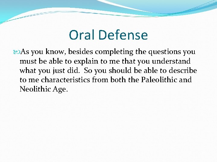 Oral Defense As you know, besides completing the questions you must be able to